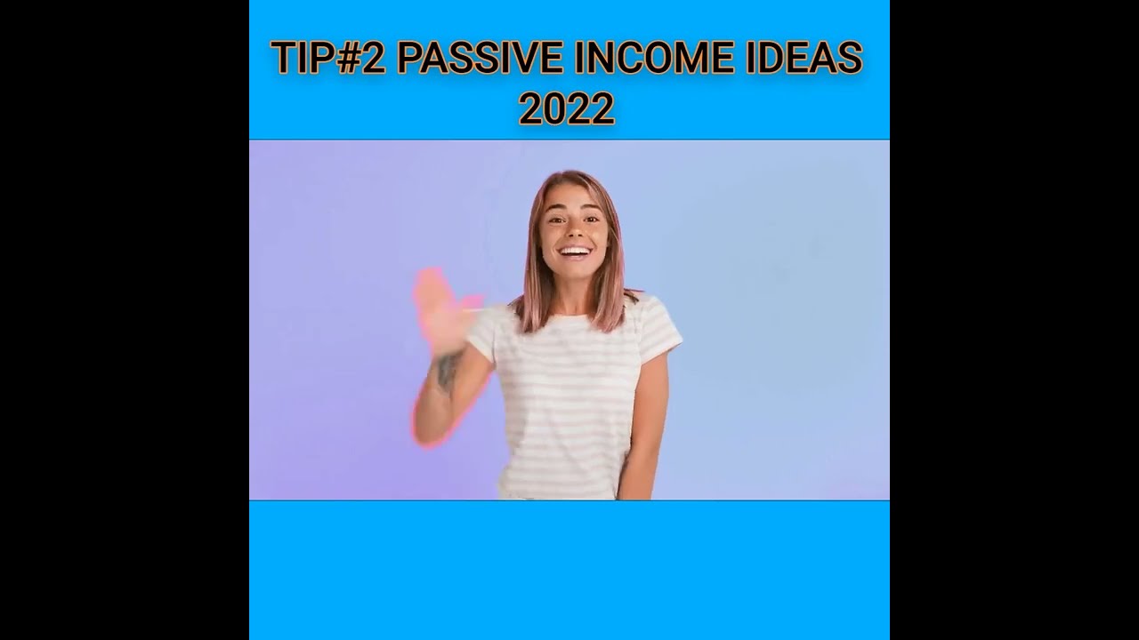 TIP #2 PASSIVE INCOME IDEAS 2022